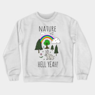 NATURE, HELL YEAH! Crewneck Sweatshirt